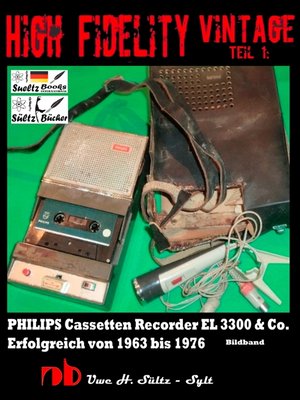 cover image of High Fidelity Vintage Teil 1--PHILIPS Cassetten Recorder EL 3300 & Co.--Erfolgreich von 1963 bis 1976